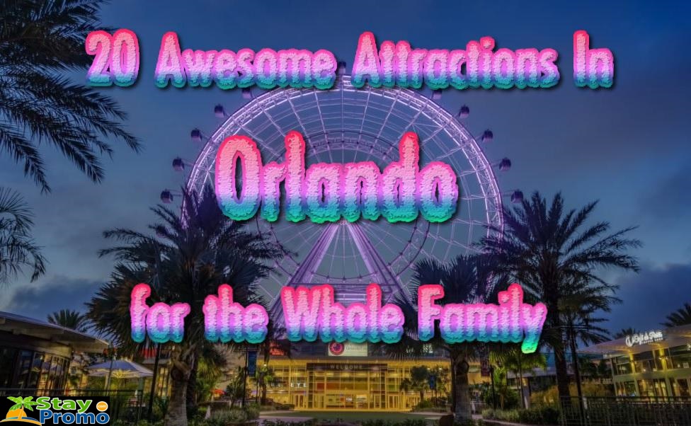 20 Unforgettable Family Attractions In Orlando Florida You Didn T