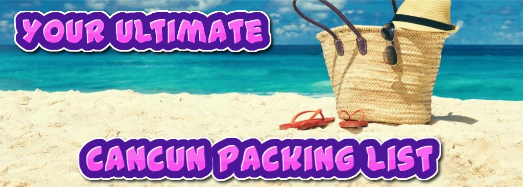 ultimate cancun packing list