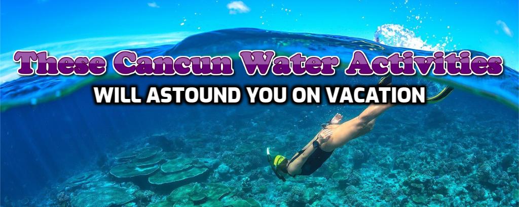 fun water activities in Cancun