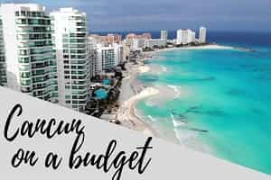 Best Ways To Save Money When Going To Cancun